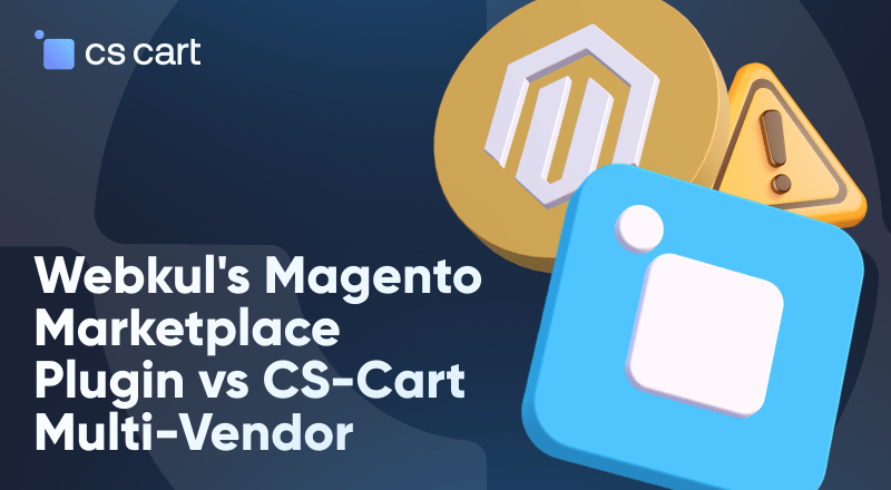 Magento Marketplace Extension by Webkul vs. CS-Cart Multivendor: Complete Comparison
