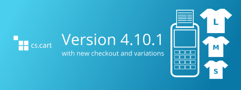 Meet CS-Cart & Multi-Vendor 4.10.1 with New Checkout and Product Variations - CS-Cart Blog